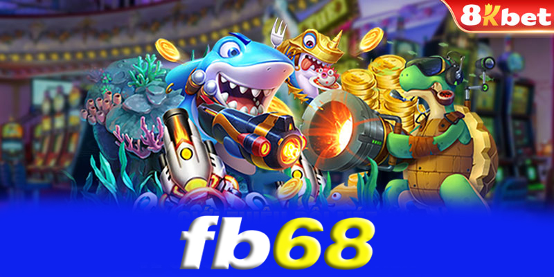 Bắn cá Fb68 - Bí quyết săn cá khủng cùng game bắn cá Fb68